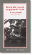 Guida Alla Musica Popolare In Italia, Vol. 1 : Forme E Strutture / A Cura Di Roberto Leydi.