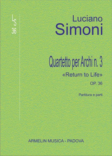 Quartetto Per Archi No. 3, Op. 36 : Return To Life (1980-81).