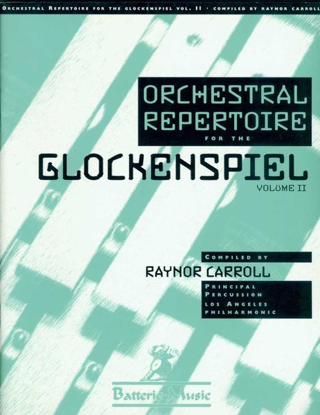 Orchestral Repertoire For The Glockenspiel, Vol. II / compiled by Raynor Carroll.