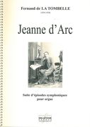 Jeanne d'Arc - Suite d'Épisodes Symphoniques : Pour Orgue / edited by Jean-Emmanuel Filet.