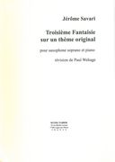 Troisième Fantaisie Sur Un Thème Original : Pour Saxophone Soprano Et Piano / Ed. Paul Wehage.
