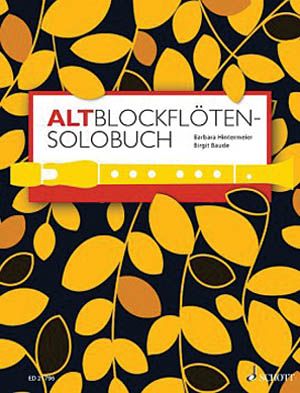 Altblockflöten-Solobuch / edited by Barbara Hintermeier and Birgit Baude.
