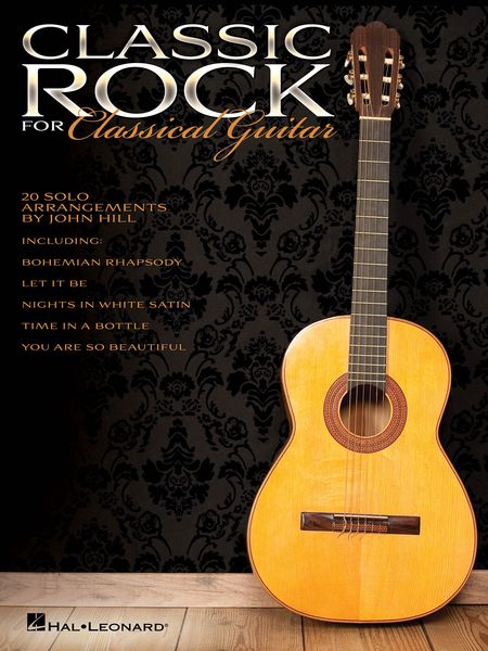 Classic Rock For Classical Guitar : 20 Solo Arrangements by John Hill.