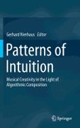Patterns Of Intuition : Musical Creativity In The Light Of Algorithmic Composition.