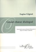 Grand Choeur Dialogué : Pour Orchestre d'Harmonie Et Orgue / transcribed by Thibaut Vuillermet.