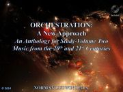 Orchestration - A New Approach : Anthology For Study - Vol. 2, Music From The 20th & 21st Centuries.