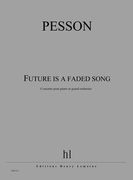 Future Is A Faded Song : Pour Piano Et Orchestre (2012).