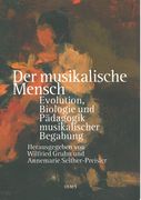 Musikalische Mensch : Evolution, Biologie und Pädagogik Musikalischer Begabung.