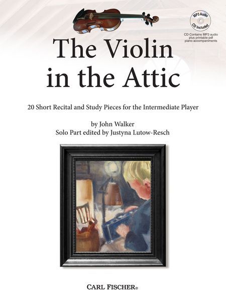 Violin In The Attic : 20 Short Recital and Study Pieces For The Intermediate Player.