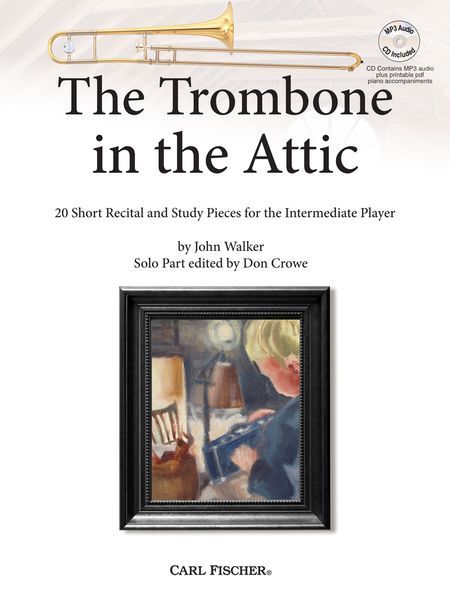 Trombone In The Attic : 20 Short Recital and Study Pieces For The Intermediate Player.