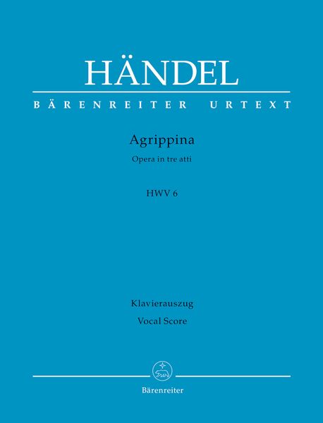 Agrippina, HWV 6 : Opera In Tre Atti / edited by John E. Sawyer.