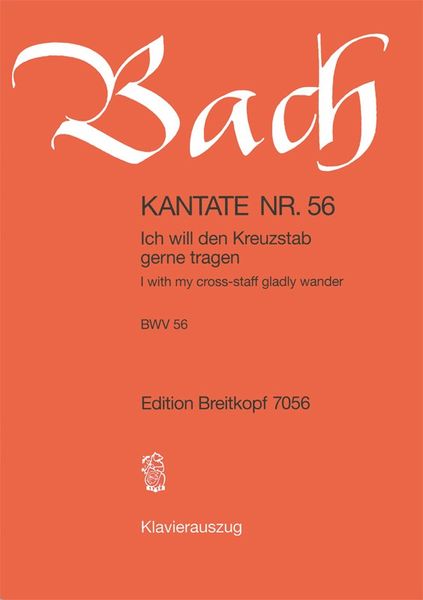 Cantata No. 56 : Ich Will Den Kreuzstab Gerne Tragen.