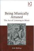 Being Musically Attuned : The Act Of Listening To Music.