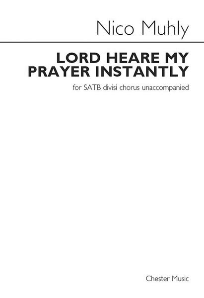 Lord Heare My Prayer Instantly : For SATB Divisi Chorus Unaccompanied (2014).