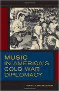 Music In America's Cold War Diplomacy.