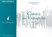 Corale Con Variazione, Op. 3 : Per Organo / edited by Andrea Macinanti.