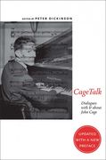 Cagetalk : Dialogues With and About John Cage / edited by Peter Dickinson.