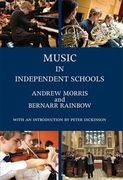 Music In Independent Schools / edited by Andrew Morris and Bernarr Rainbow.