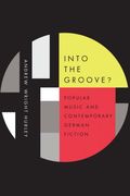 Into The Groove : Popular Music and Contemporary German Fiction.