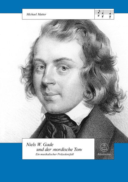 Niels W. Gade und der Nordische Ton : Ein Musikalischer Präzedenzfall.