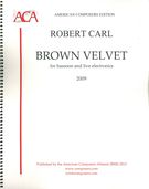 Brown Velvet : For Bassoon and Floating Pedal-Point (Live Electronics) (2009).