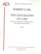 Geography Of Loss : For Soprano, Baritone, Chamber Choir, and 8 Players (2010).