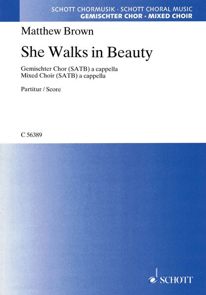She Walks In Beauty : For Mixed Choir (SATB) A Cappella / Poem by Lord Byron.