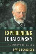 Experiencing Tchaikovsky : A Listener's Companion.