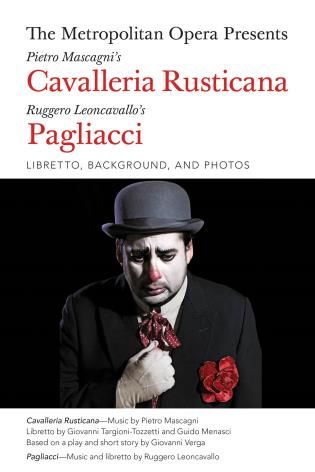 Metropolitan Opera Presents Cavalleria Rusticana and Pagliacci : Libretto, Background and Photos.