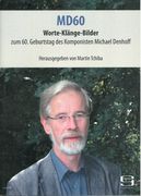 Md60 : Worte-Klänge-Bilder Zum. 60 Geburtstag Des Komponisten Michael Denhoff.