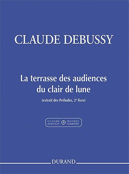 Terrasse Des Audiences Du Clair De Lune : Pour Piano / Ed. Roy Howat and Claude Helffer.