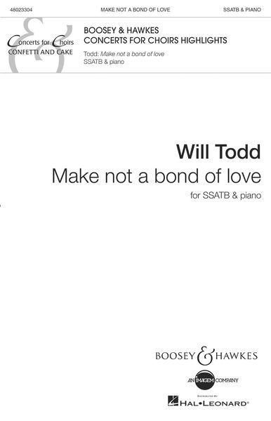 Make Not A Bond Of Love : For SSATB and Piano.