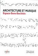 Architecture Et Musique : Espace-Sons-Sociétés / edited by Jean-Philippe Velu.