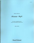 Alussa - Nyt! : For Tenor Saxophone and Electric Kantele/Live Electronics (2014-2015).