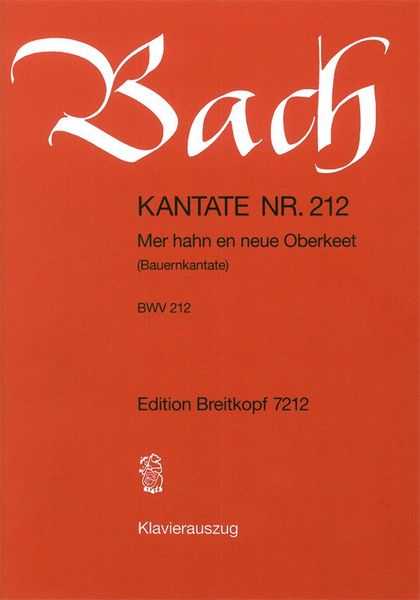 Cantata No. 212 : Mehr Hahn En Neue Oberkeet (Bauern-Kantate).