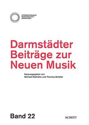 Darmstaedter Beitraege Zur Neuen Musik, Band 22 / Ed. Michael Rebhahn and Thomas Schäfer.