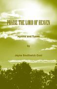 Praise The Lord Of Heaven : Hymns and Tunes.