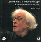 Gilbert Amy : le Temps Du Souffle - Textes Et Essais Sur Sa Musique / edited by Pierre Michel.