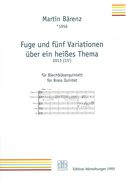 Fuge und Fünf Variationen Über Ein Heisses Thema : Für Blechbläserquintett (2013).