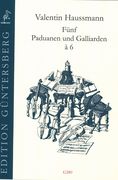 Fünf Paduanen und Galliarden A 6 / edited by Günter und Leonore von Zadow.