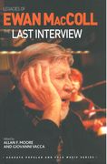 Legacies Of Ewan Maccoll : The Last Interview / Ed. Allan F. Moore and Giovanni Vacca.