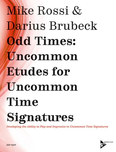 Odd Times : Uncommon Etudes For Uncommon Time Signatures.