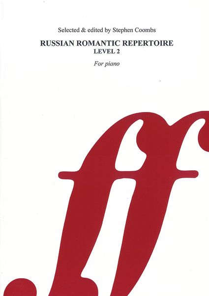 Russian Romantic Repertoire, Level 2 : For Piano / Selected and edited by Stephen Coombs.