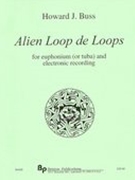 Alien Loop De Loops : For Euphonium (Or Tuba) and Electronic Recording.