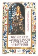 Toccata Sur Un Cantique Basque - A Notre Dame De Roncevaux : Pour Grand Orgue.