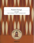 Pocket Change : For Bass Trombone, Tuba, and Trombone Choir.