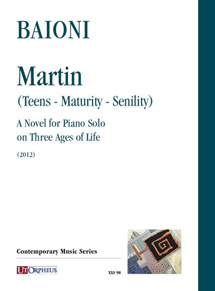 Martin (Teens-Maturity-Senility) : A Novel For Piano Solo On Three Ages Of Life (2012).