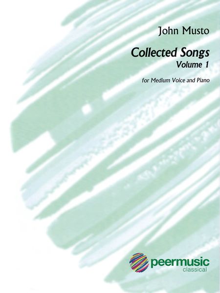 Collected Songs, Vol. 1 : For Medium Voice and Piano.