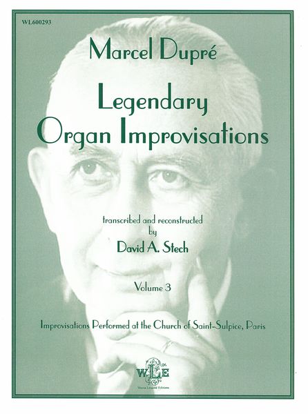 Legendary Organ Improvisations, Vol. 3 / transcribed and Reconstructed by David A. Stech.