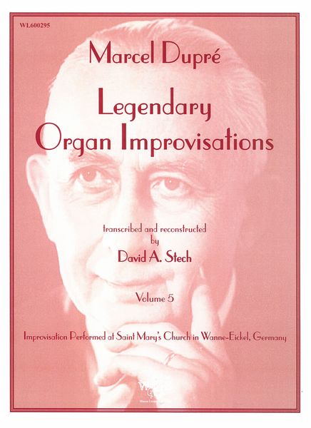 Legendary Organ Improvisations, Vol. 5 / transcribed and Reconstructed by David A. Stech.